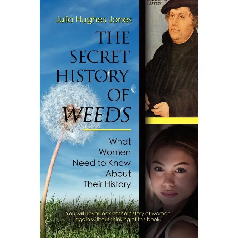 THE SECRET HISTORY OF WEEDS