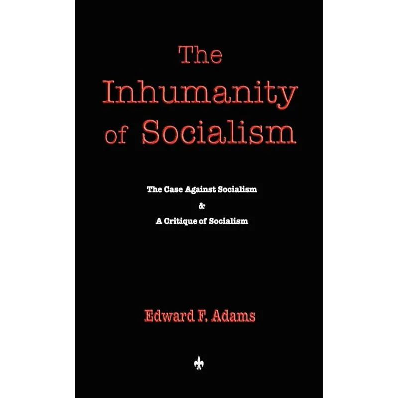 The Inhumanity of Socialism