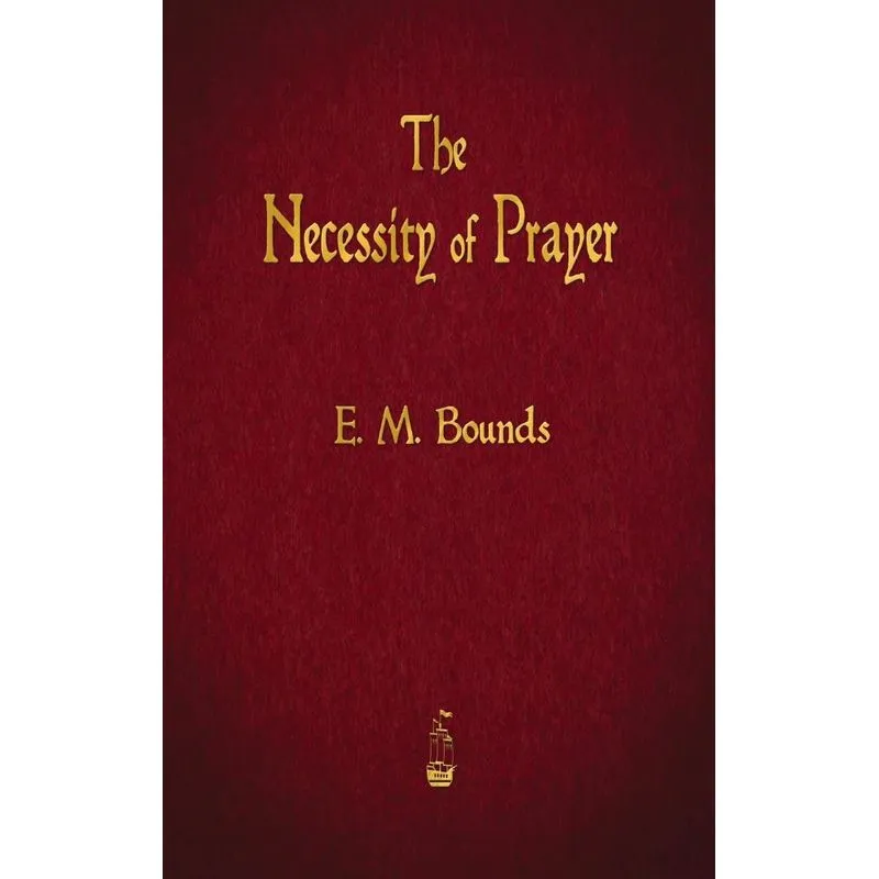 The Necessity of Prayer