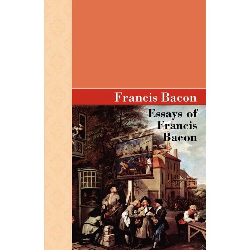 Essays of Francis Bacon