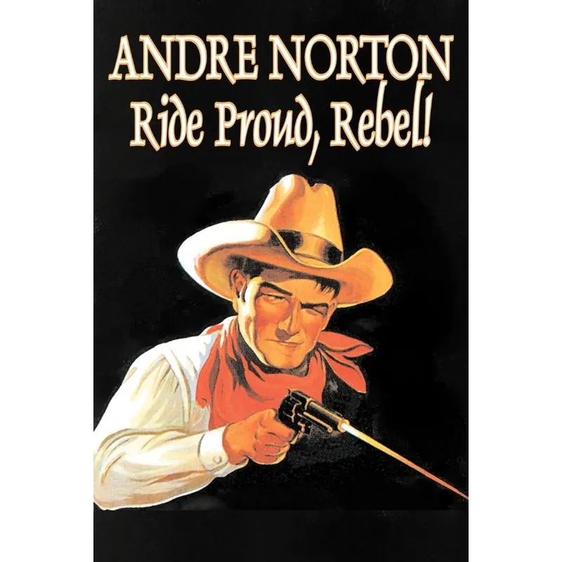 Ride Proud, Rebel! by Andre Norton, Science Fiction, Wester
