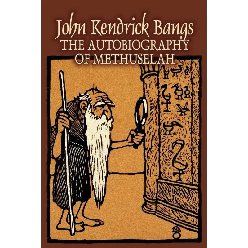 The Autobiography of Methuselah by John Kendrick Bangs, Fiction, Fantasy, Fairy Tales, Folk Tales, Legends & Mythology