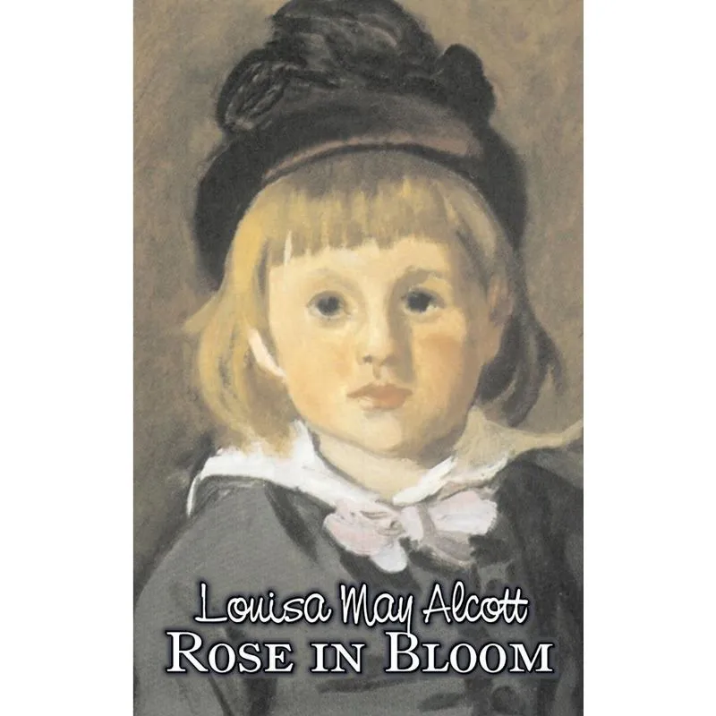 Rose in Bloom by Louisa May Alcott, Fiction, Family, Classics