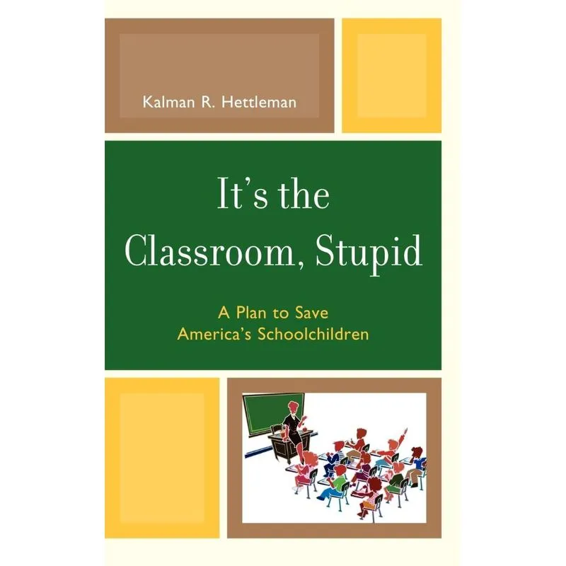 Its the Classroom, Stupid