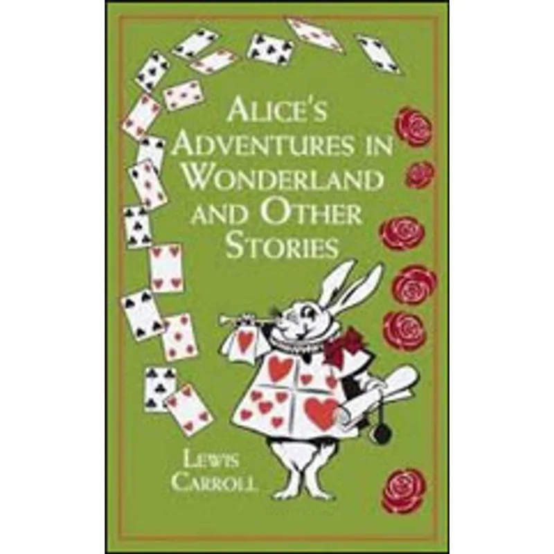 ALICE'S ADVENTURES IN WONDERLAND AND OTHER STORIES