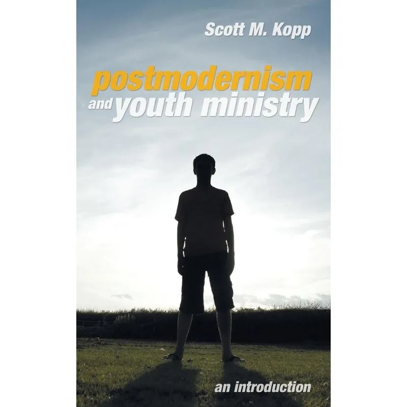 Postmodernism and Youth Ministry