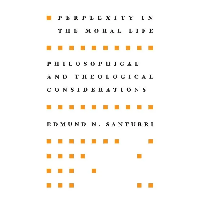 Perplexity in the Moral Life