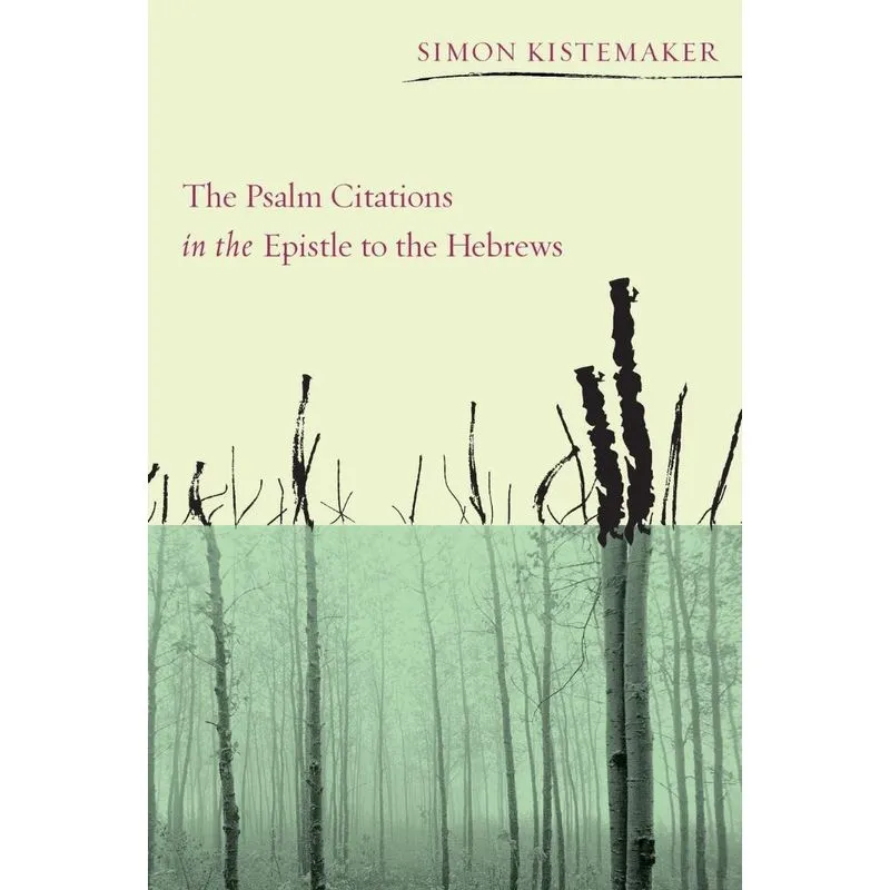 The Psalm Citations in the Epistle to the Hebrews