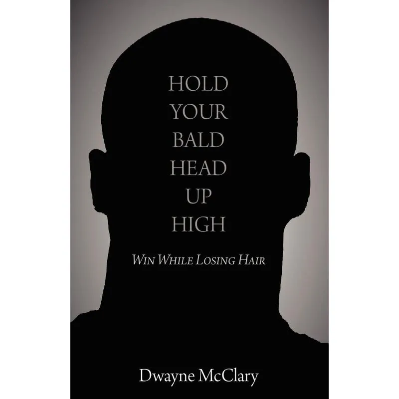 HOLD YOUR BALD HEAD UP HIGH
