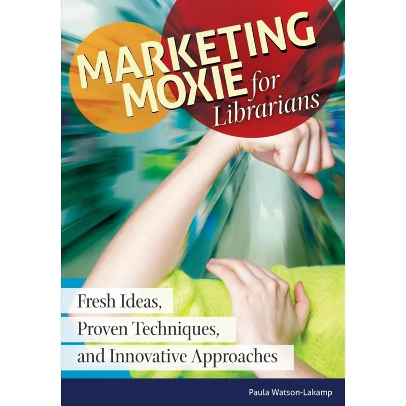Marketing Moxie for Librarians