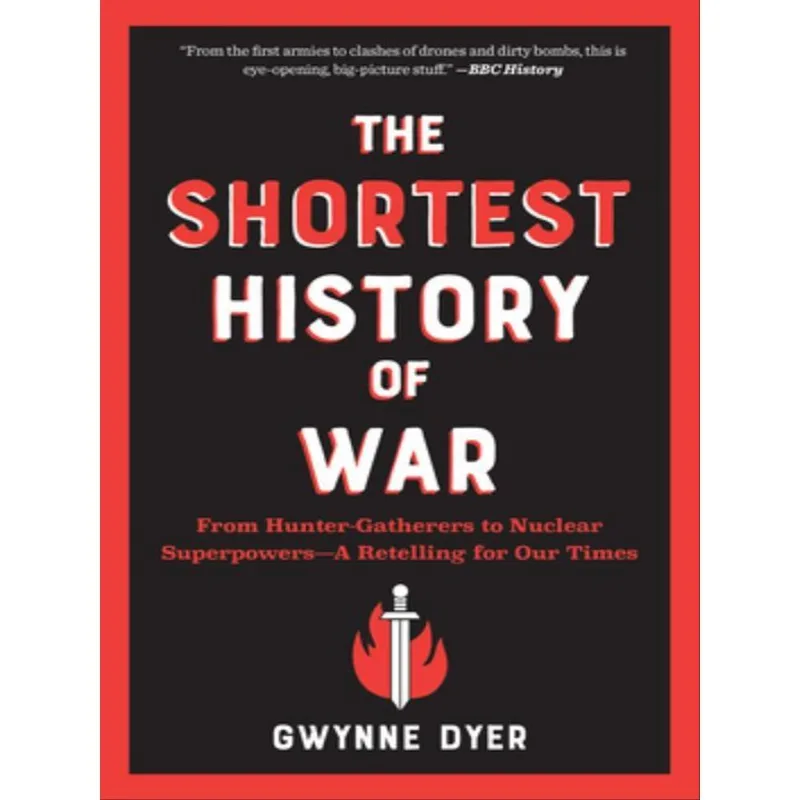 THE SHORTEST HISTORY OF WAR