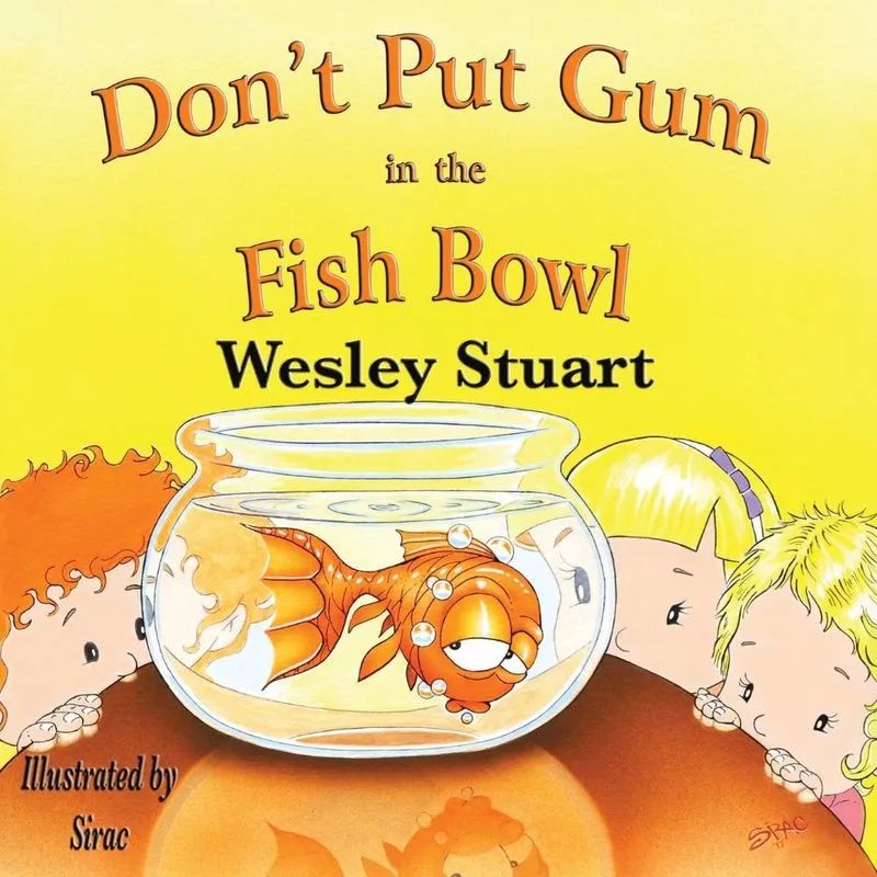 Dont Put Gum in the Fish Bowl