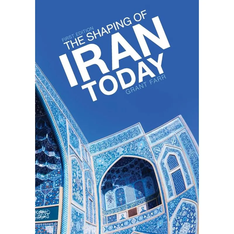 The Shaping of Iran Today