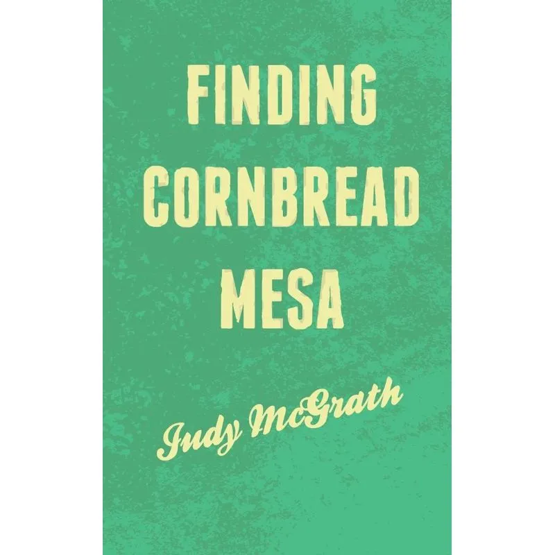 Finding Cornbread Mesa