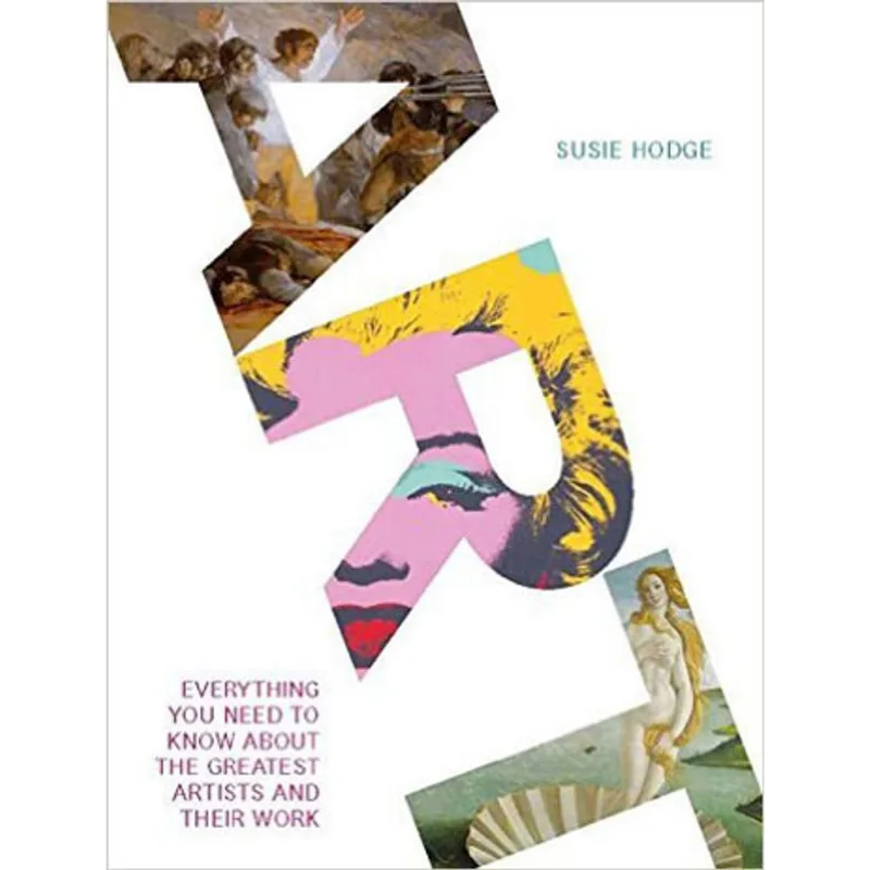 ART - EVERYTHING YOU NEED TO KNOW ABOUT THE GREATEST ARTISTS AND THEIR WORK