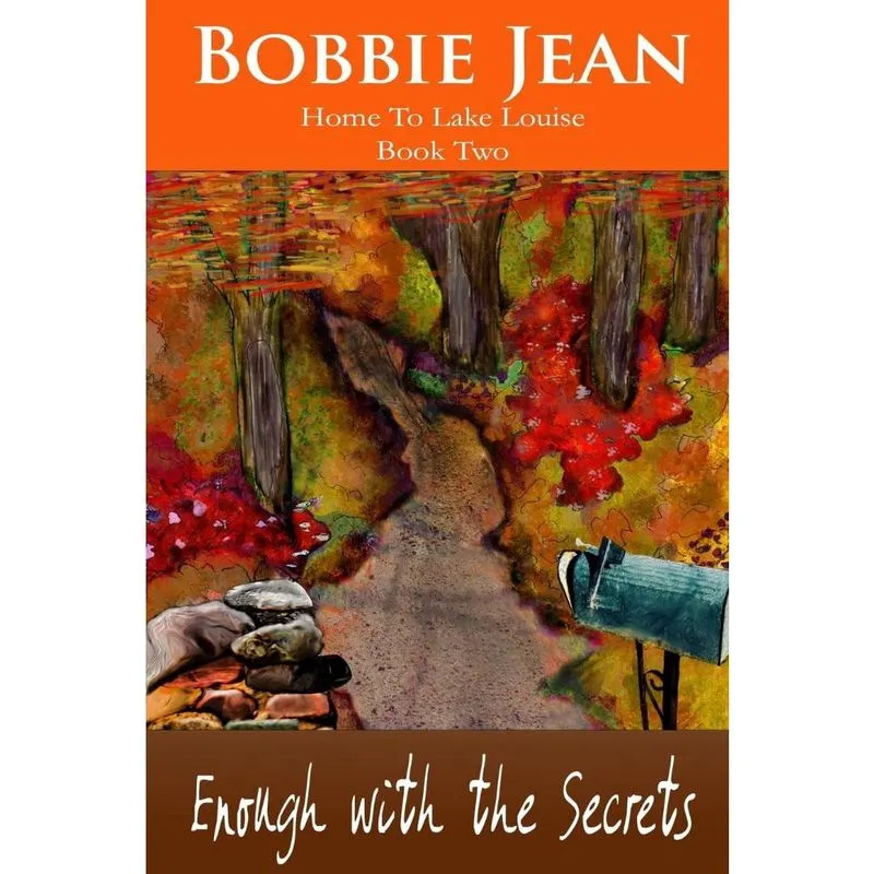 Enough with the Secrets (Home to Lake Louise) Book Two