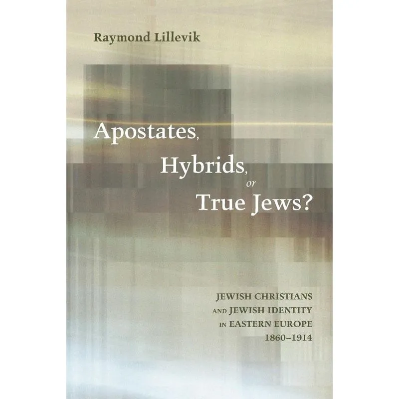 Apostates, Hybrids, or True Jews?