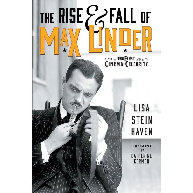 The Rise &amp, Fall of Max Linder