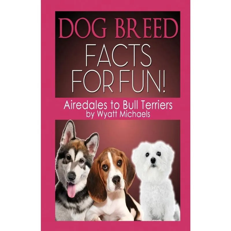 Dog Breed Facts for Fun! Airedales to Bull Terriers