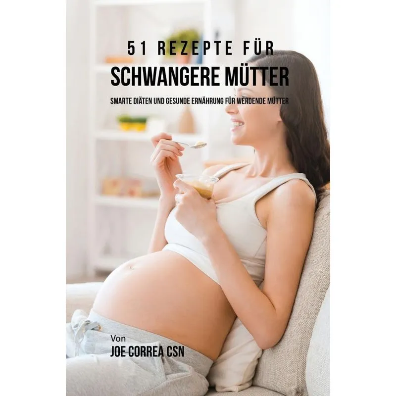 51 Rezepte für schwangere Mütter