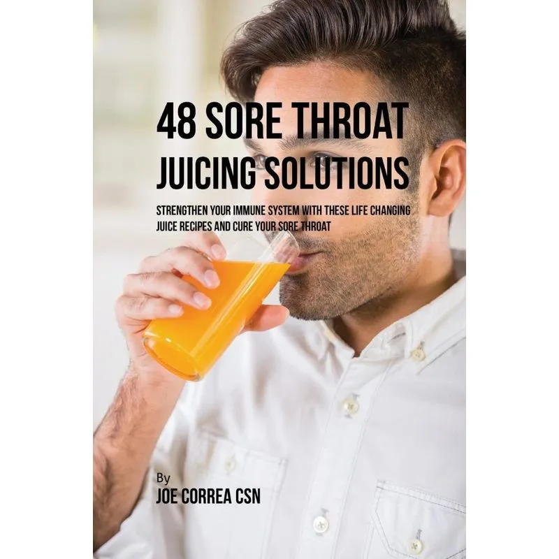 48 Sore Throat Juicing Solutions