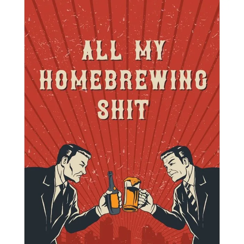 All My Homebrewing Shit