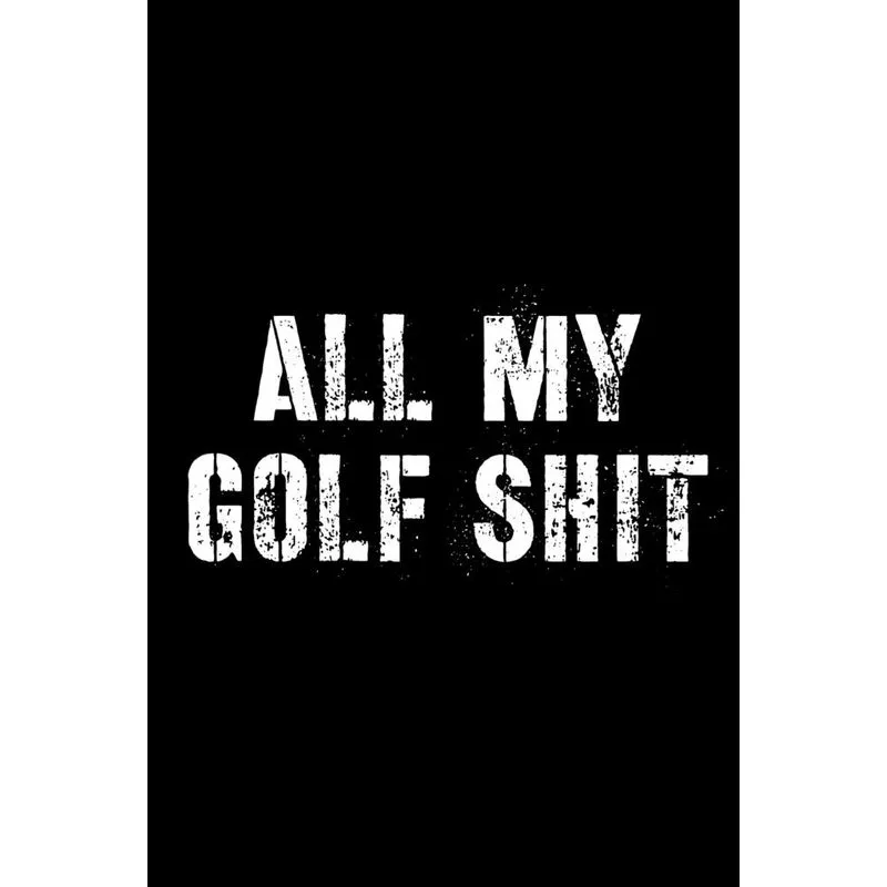 All My Golf Shit