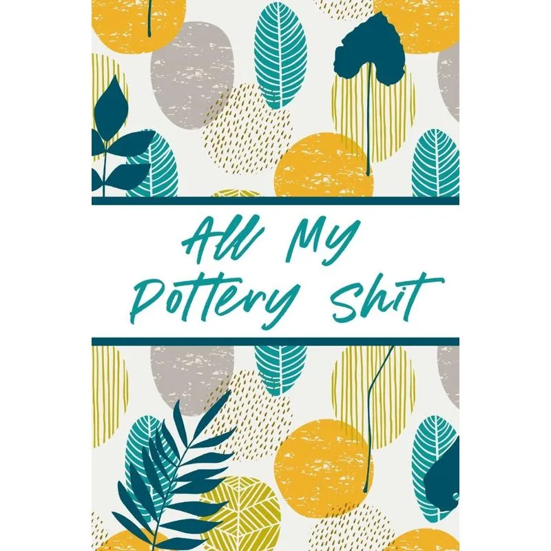All My Pottery Shit