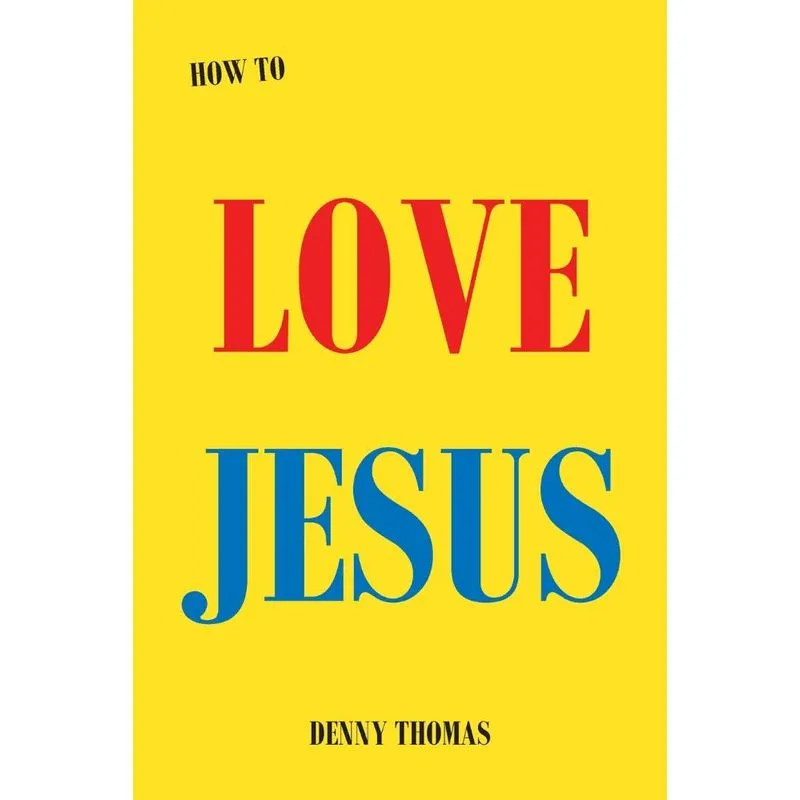 How To Love Jesus