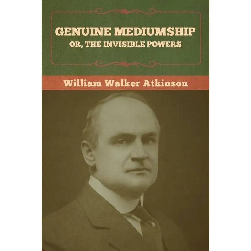 Genuine Mediumship, or, The Invisible Powers
