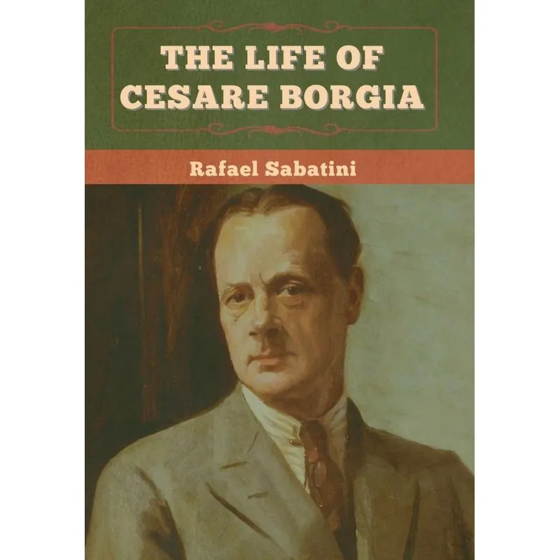The Life of Cesare Borgia