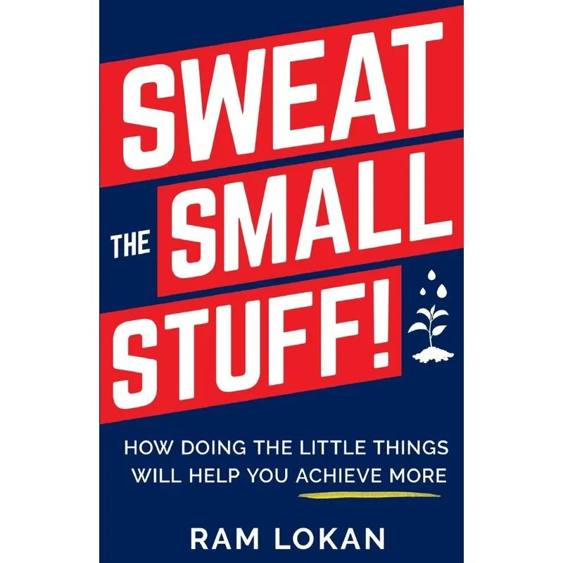 Sweat the Small Stuff!