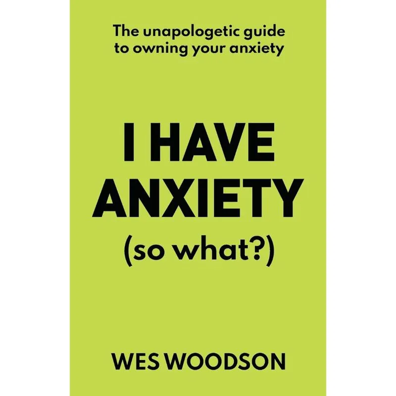 I Have Anxiety (So What?)