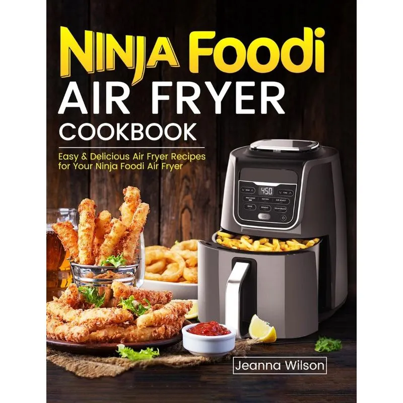 Ninja Foodi Air Fryer Cookbook