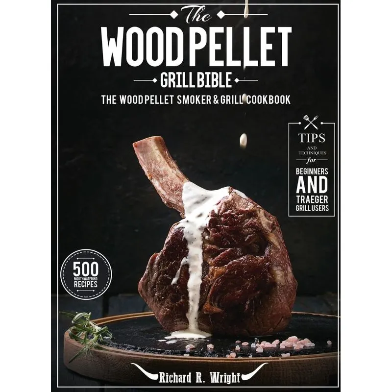 The Wood Pellet Grill Bible