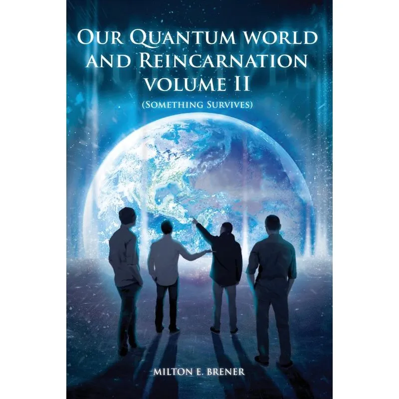 OUR QUANTUM WORLD AND REINCARNATION VOLUME II (SOMETHING SU