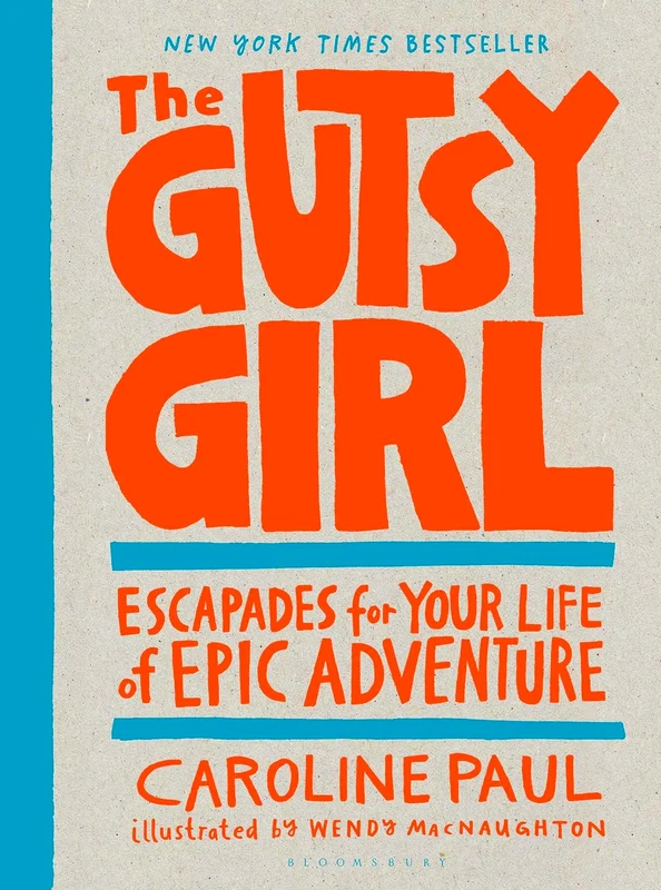 The Gutsy Girl: Escapades For Your Life Of Epic Adventure