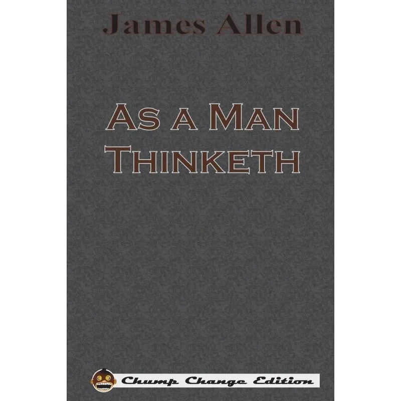 As a Man Thinketh (Chump Change Edition)
