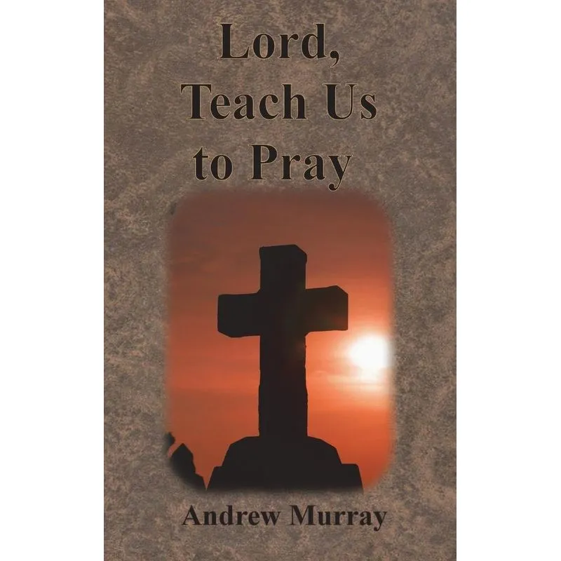 Lord, Teach Us to Pray