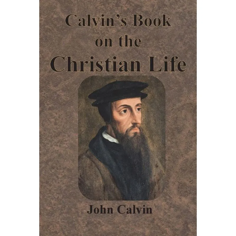 Calvins Book on the Christian Life