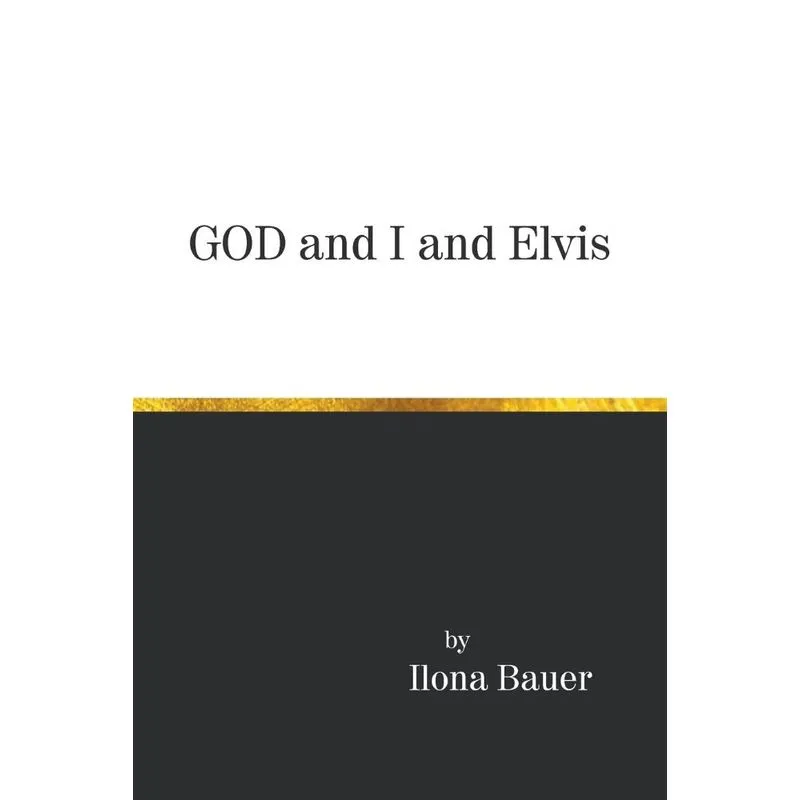 God and I and Elvis