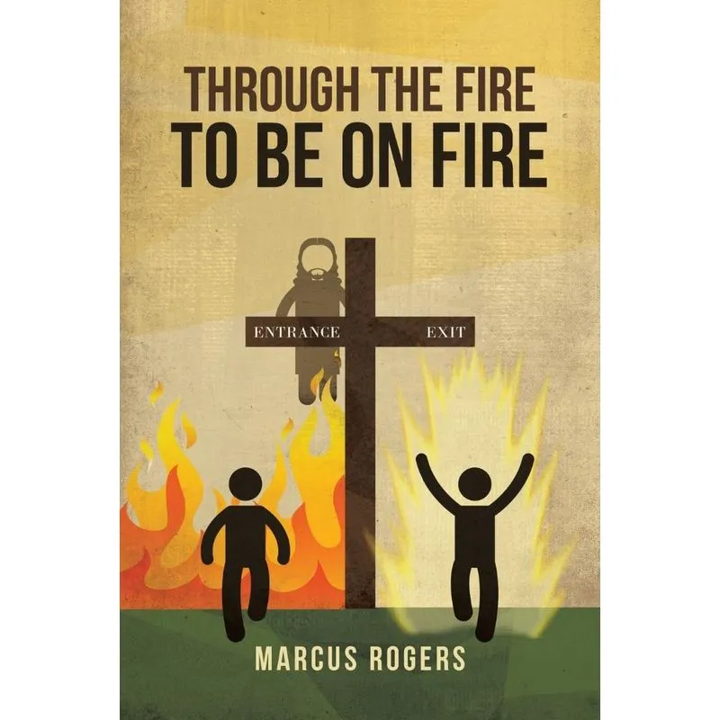 Through the Fire To Be On Fire