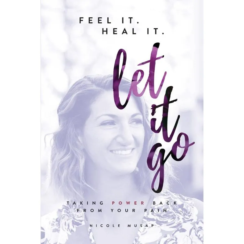 Feel It. Heal It. Let It Go.