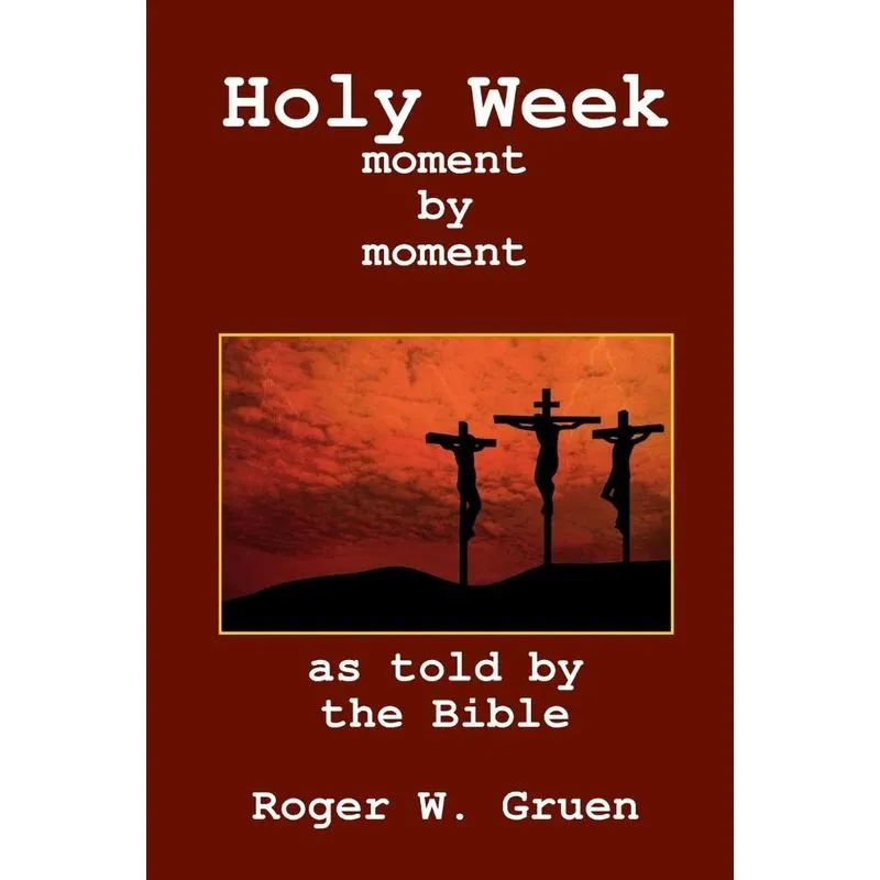 Holy Week ... moment by moment