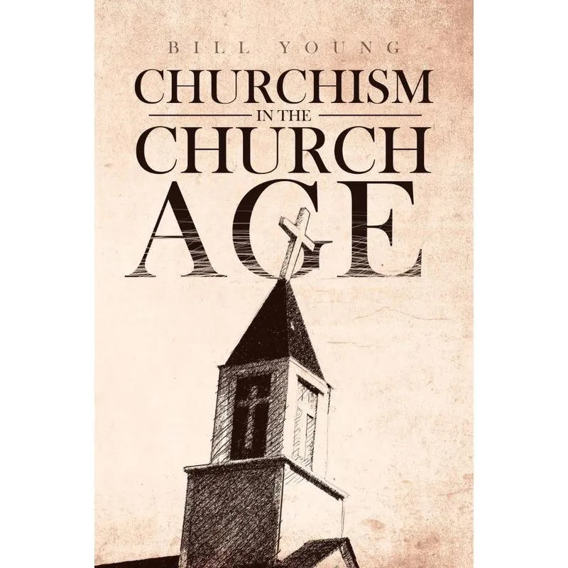 Churchism in the Church Age