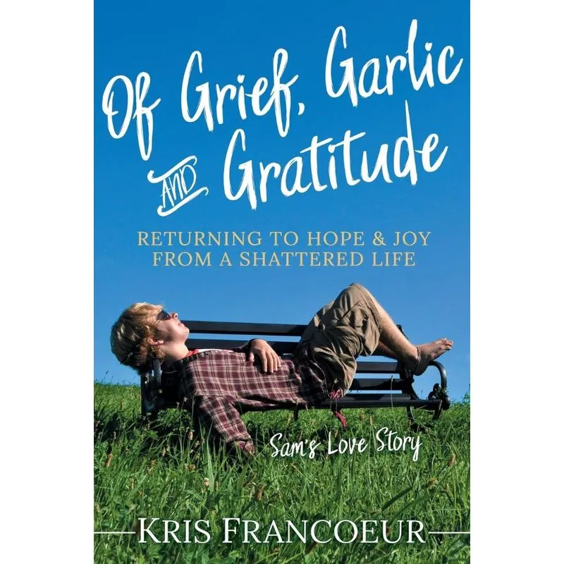 Of Grief Garlic and Gratitude