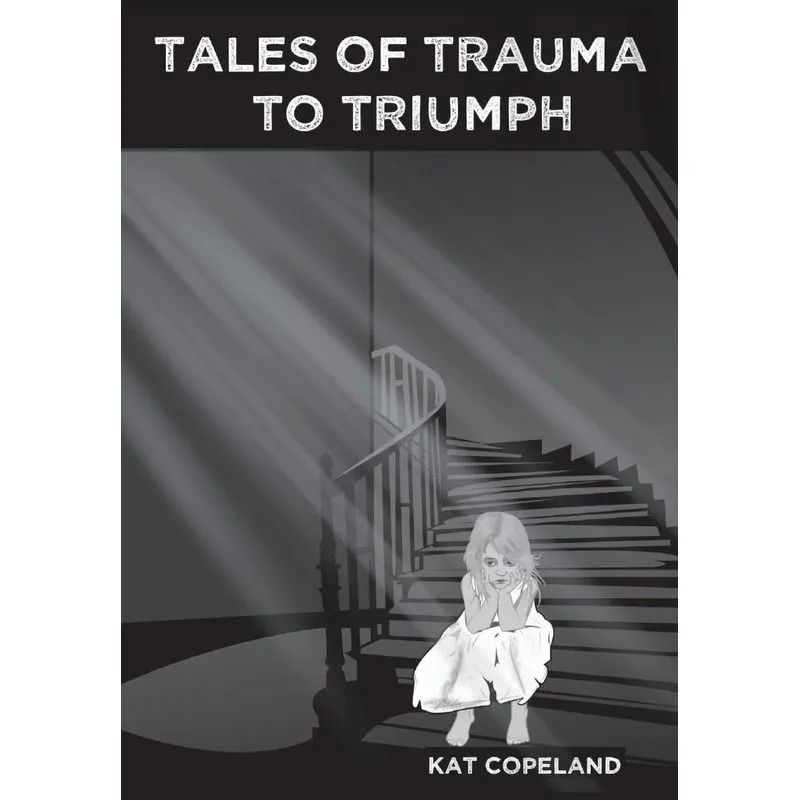 Tales of Trauma to Triumph