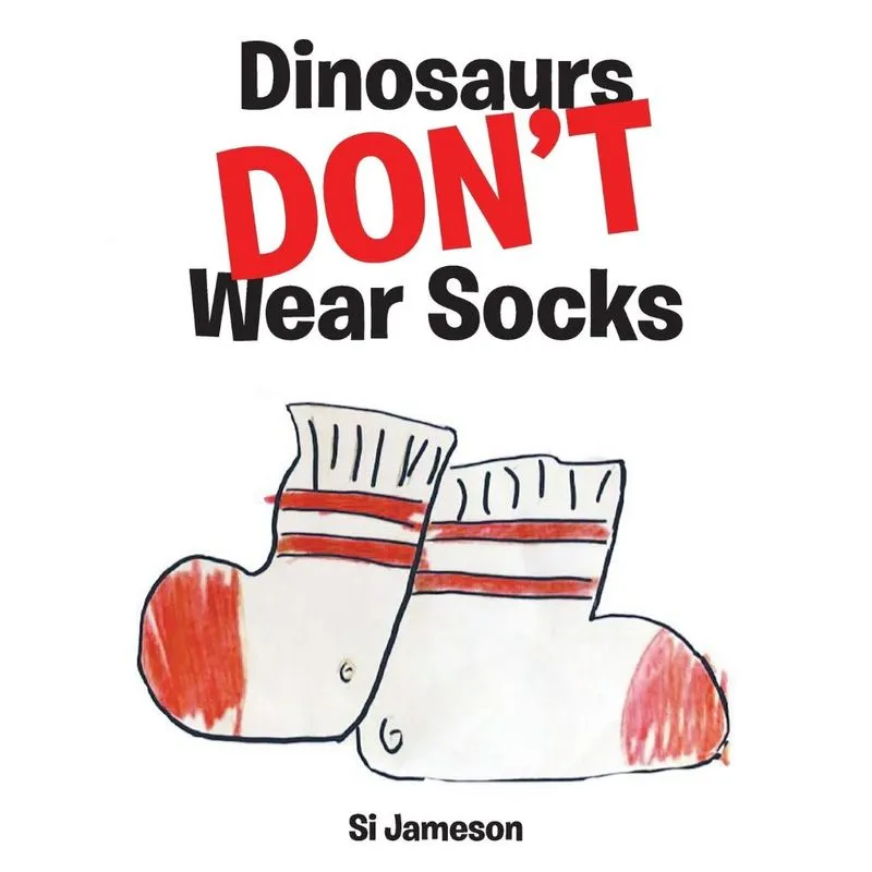 Dinosaurs Dont Wear Socks
