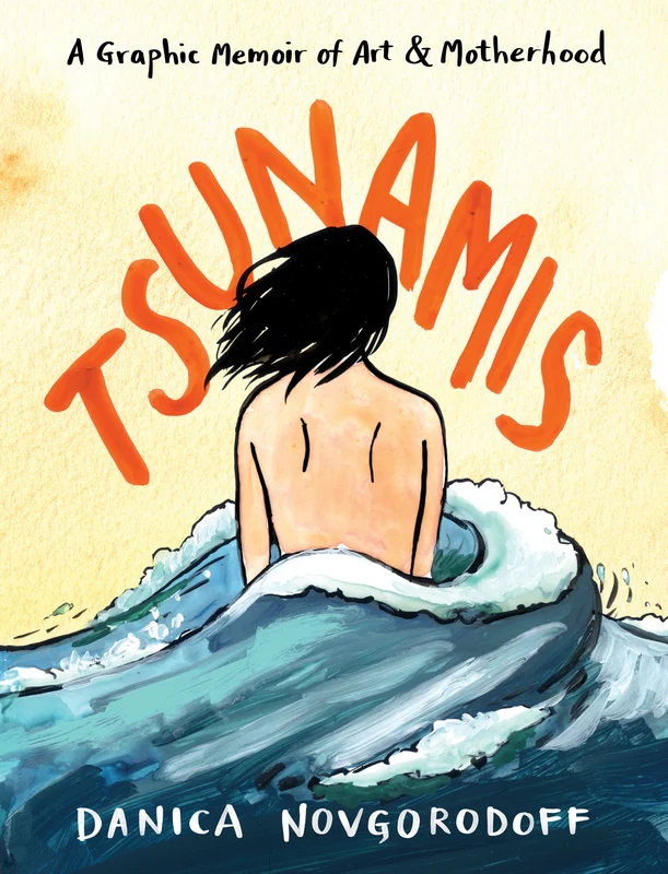 Tsunamis: A Graphic Memoir of Art and Motherhood