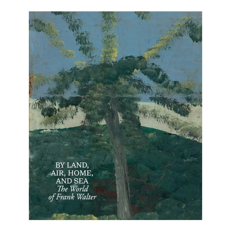 BY LAND, AIR, HOME, AND SEA - THE WORLD OF FRANK WALTER